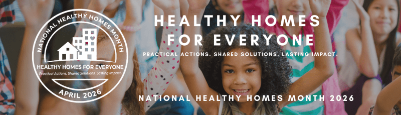 National Healthy Homes Month 2026 banner with children and text “Healthy Homes for Everyone: Practical Actions Shared Solutions Lasting Impact”
